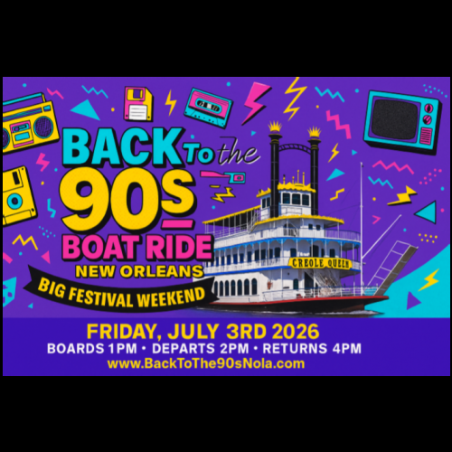 Back to the 90s Boat Ride � Big Festival Weekend 2026 in NOLA 